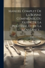 Manuel Complet De La Bonne Compagnie, Ou Guide De La Politesse, Et De La Bienséance... Cover Image