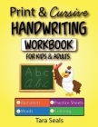Print & Cursive Handwriting Workbook for Kids & Adults By Tara Seals Cover Image
