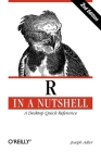 R in a Nutshell: A Desktop Quick Reference (In a Nutshell (O'Reilly)) Cover Image