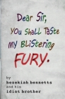 Dear Sir, You Shall Taste My Blistering Fury By Caleb Bennetts (Contribution by), Hezekiah Bennetts Cover Image