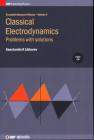 Classical Electrodynamics: Problems with solutions: Problems with solutions By Konstantin K. Likharev Cover Image