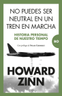No Puedes Ser Neutral En Un Tren En Marcha By Howard Zinn Cover Image