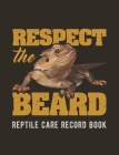 Respect The Beard: Reptile Care Record Book For Pet Bearded Dragon Cover Image