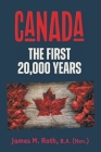 Canada: The First 20,000 Years By James M. Roth, Beth Parker (Editor) Cover Image