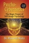 Psycho-Cybernetics The Magic Power of Self Image Psychology By Maxwell Maltz, Matt Furey Cover Image