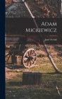 Adam Mickiewicz By Józef Tretiak Cover Image