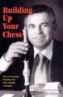 Building Up Your Chess: The Art of Accurate Evaluation and Other Winning Techniques By Lev Alburt Cover Image