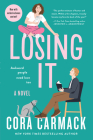 Losing It By Cora Carmack Cover Image