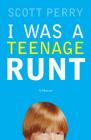 I Was a Teenage Runt By Scott Perry Cover Image