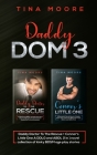 Daddy Dom 3: Daddy Doctor To The Rescue + Connor's Little One A DDLG and ABDL 2 in 1 novel collection of kinky BDSM age play storie By Tina Moore Cover Image