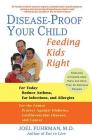 Disease-Proof Your Child: Feeding Kids Right By Joel Fuhrman, M.D. Cover Image