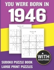 You Were Born In 1946: Sudoku Puzzle Book: Puzzle Book For Adults Large Print Sudoku Game Holiday Fun-Easy To Hard Sudoku Puzzles By Mitali Miranima Publishing Cover Image
