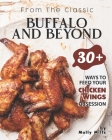 From the Classic Buffalo and Beyond: 30+ Ways to Feed your Chicken Wings Obsession By Molly Mills Cover Image