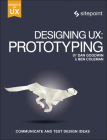 Designing Ux: Prototyping: Because Modern Design Is Never Static By Ben Coleman, Dan Goodwin Cover Image