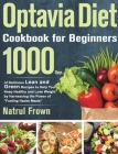 Optavia Cookbook for Beginners: 1000 Days of Delicious Lean and Green Recipes to Help You Keep Healthy and Lose Weight by Harnessing the Power of Fuel Cover Image