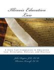 Illinois Education Law: A State Law Companion to Education Law: Principles, Policies, and Practice By Christine Kiracofe, John Dayton Cover Image