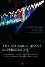 The Available Means of Persuasion: Mapping a Theory and Pedagogy of Multimodal Public Rhetoric (New Media Theory) By David M. Sheridan, Jim Ridolfo, Anthony J. Michel Cover Image
