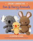 Crochet Characters Fun & Furry Animals: 12 Charming Designs, Everything You Need to Make 2 Precious Projects By Kristen Rask Cover Image
