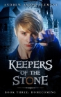Keepers of the Stone Book Three: Homecoming By Andrew Anzur Clement Cover Image