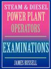 Steam & Diesel Power Plant Operators Examinations By James Russell Cover Image