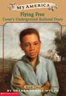 Corey's Underground Railroad Diaries: Book Two: Flying Free Cover Image