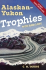 Alaskan Yukon Trophies Won and Lost By G. O. Young Cover Image