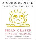 A Curious Mind: The Secret to a Bigger Life Cover Image