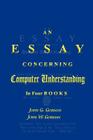 An Essay Concerning Computer Understanding By John W. Gorman, John G. Gorman Cover Image