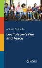 A Study Guide for Leo Tolstoy's War and Peace By Cengage Learning Gale Cover Image