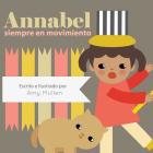 Annabel siempre en movimiento By Amy Mullen, Amy Mullen (Illustrator) Cover Image