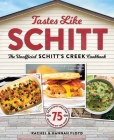 Tastes Like Schitt: The Unofficial Schitt's Creek Cookbook Cover Image