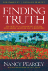 Finding Truth: 5 Principles for Unmasking Atheism, Secularism, and Other God Substitutes By Nancy Pearcey Cover Image