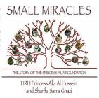 Small Miracles: The Story of the Princess Alia Foundation Cover Image