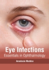 Eye Infections: Essentials in Ophthalmology By Anastasia Maddox (Editor) Cover Image