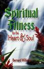 Spiritual Fitness for the Heart and Soul By Bernard Williams Cover Image
