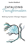 Catalyzing Transformation: Making System Change Happen Cover Image