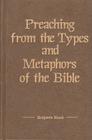 Preaching from the Types and Metaphors of the Bible (Kregel Reprint Library) By Benjamin Keach Cover Image