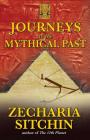Journeys to the Mythical Past By Zecharia Sitchin Cover Image
