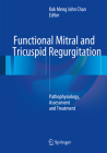 Functional Mitral and Tricuspid Regurgitation: Pathophysiology, Assessment and Treatment Cover Image