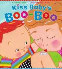 Kiss Baby's Boo-Boo: A Karen Katz Lift-the-Flap Book By Karen Katz, Karen Katz (Illustrator) Cover Image