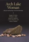 Arch Lake Woman: Physical Anthropology and Geoarchaeology (Peopling of the Americas Publications) Cover Image