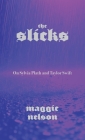 The Slicks: On Sylvia Plath and Taylor Swift By Maggie Nelson Cover Image