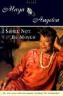 I Shall Not Be Moved: Poems By Maya Angelou Cover Image