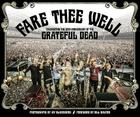 Fare Thee Well: Celebrating the 50th Anniversary of the Grateful Dead By Jay Blakesberg (Photographer), Bill Walton (Foreword by), David LeMieux (With) Cover Image