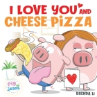 I Love You and Cheese Pizza Cover Image