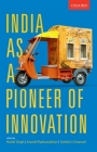 India as a Pioneer of Innovation By Harbir Singh (Editor), Ananth Padmanabhan (Editor), Ezekiel J. Emanuel (Editor) Cover Image