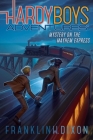 Mystery on the Mayhem Express (Hardy Boys Adventures #23) By Franklin  W. Dixon Cover Image