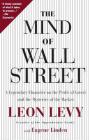The Mind of Wall Street: A Legendary Financier on the Perils of Greed and the Mysteries of the Market By Leon Levy, Eugene Linden Cover Image