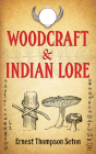 Woodcraft & Indian Lore (Native American) By Ernest Thompson Seton Cover Image