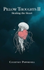 Pillow Thoughts II: Healing the Heart By Courtney Peppernell Cover Image